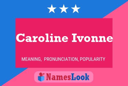 Affiche de nom Caroline Ivonne