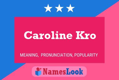 Affiche de nom Caroline Kro