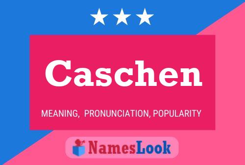 Affiche de nom Caschen