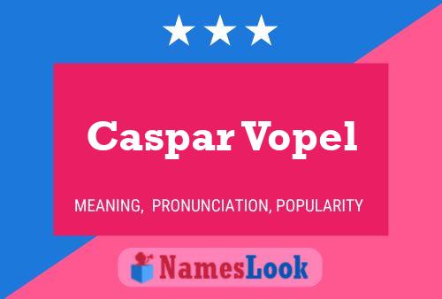 Affiche de nom Caspar Vopel