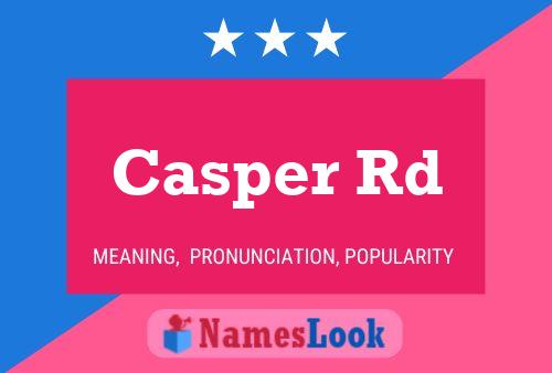 Affiche de nom Casper Rd