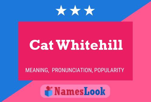 Affiche de nom Cat Whitehill