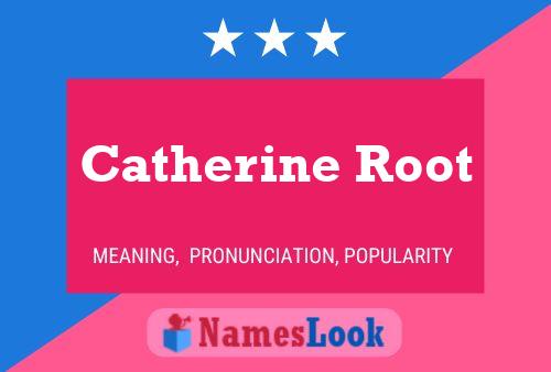 Affiche de nom Catherine Root