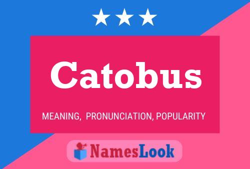 Affiche de nom Catobus