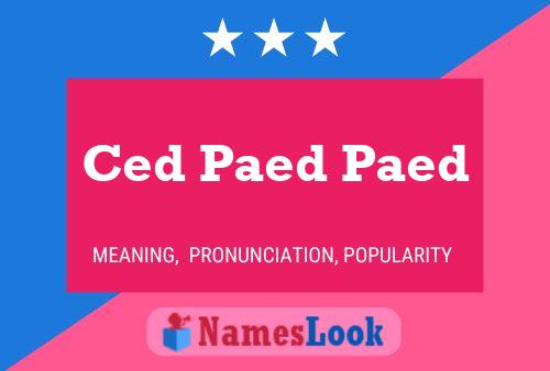 Affiche de nom Ced Paed Paed