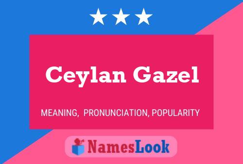 Affiche de nom Ceylan Gazel