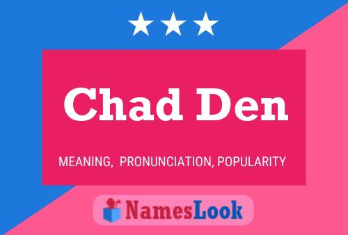 Affiche de nom Chad Den