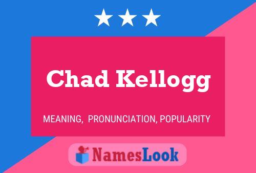 Affiche de nom Chad Kellogg