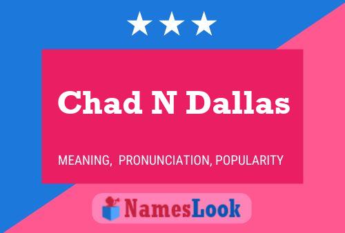 Affiche de nom Chad N Dallas