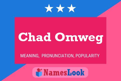 Affiche de nom Chad Omweg