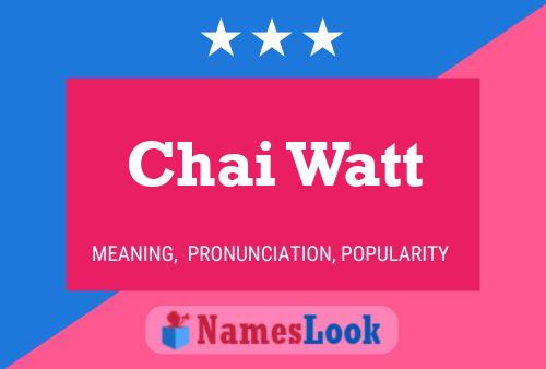 Affiche de nom Chai Watt