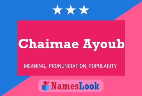 Affiche de nom Chaimae Ayoub