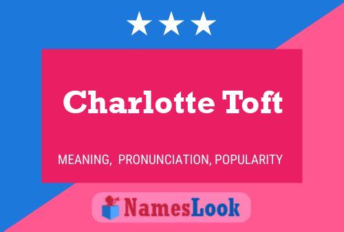 Affiche de nom Charlotte Toft