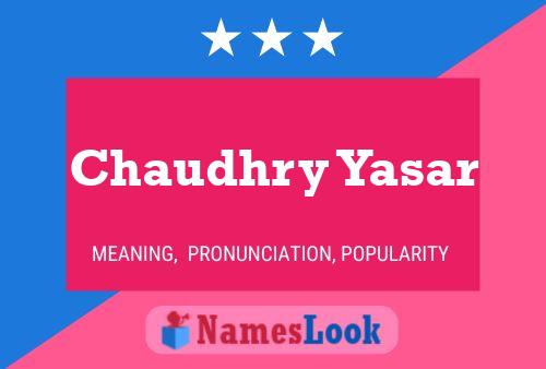 Affiche de nom Chaudhry Yasar