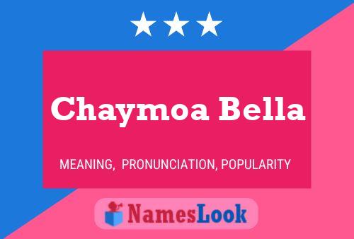 Affiche de nom Chaymoa Bella