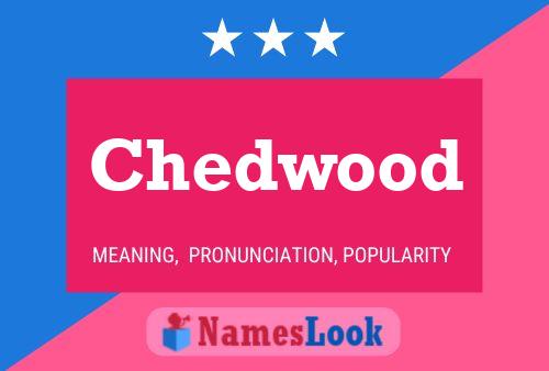 Affiche de nom Chedwood