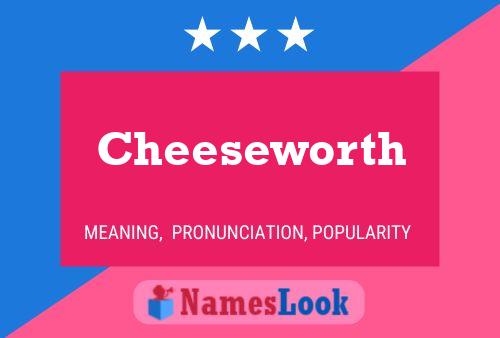 Affiche de nom Cheeseworth