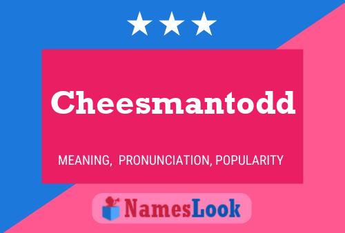 Affiche de nom Cheesmantodd