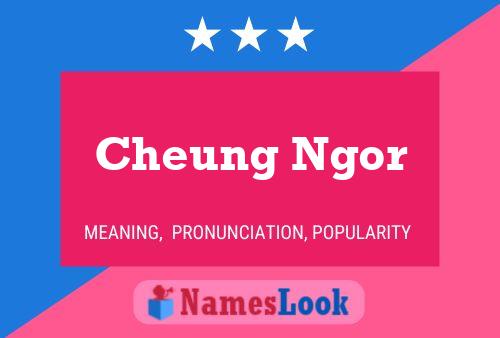 Affiche de nom Cheung Ngor