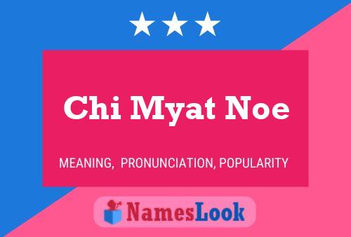 Affiche de nom Chi Myat Noe