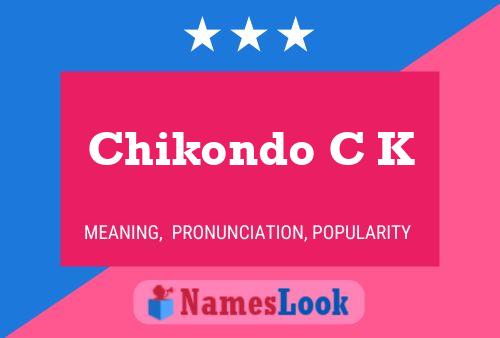 Affiche de nom Chikondo C K