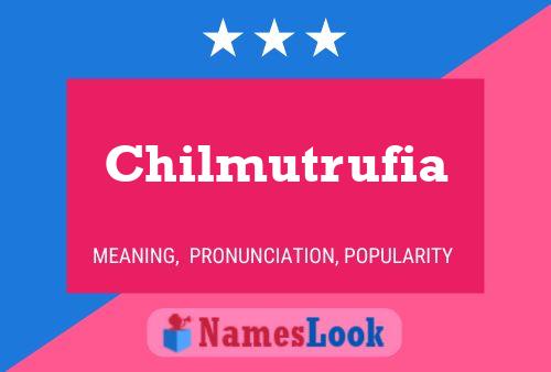 Affiche de nom Chilmutrufia