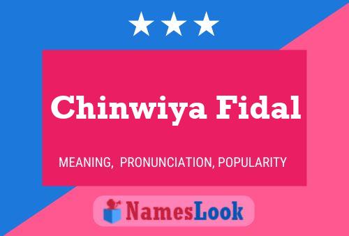 Affiche de nom Chinwiya Fidal