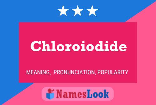 Affiche de nom Chloroiodide