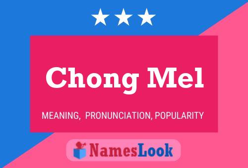 Affiche de nom Chong Mel