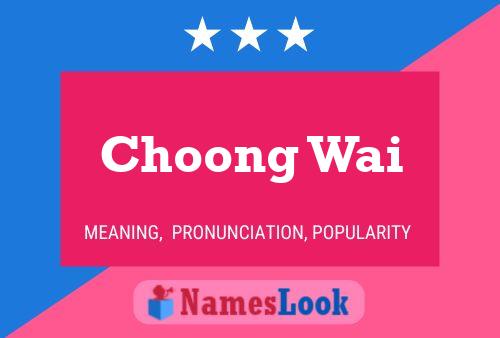 Affiche de nom Choong Wai