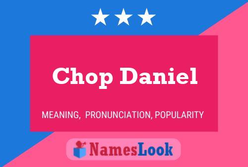 Affiche de nom Chop Daniel