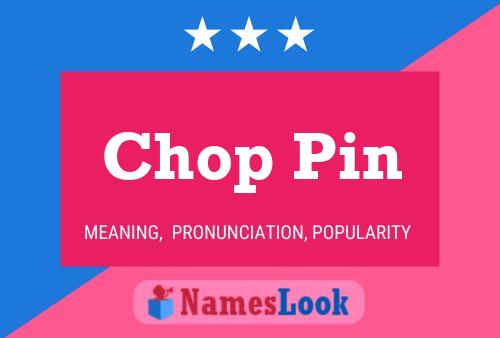 Affiche de nom Chop Pin