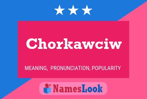 Affiche de nom Chorkawciw