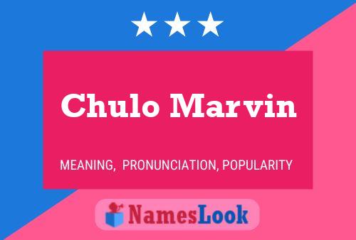 Affiche de nom Chulo Marvin