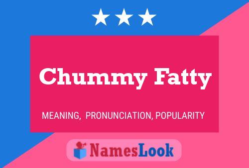 Affiche de nom Chummy Fatty