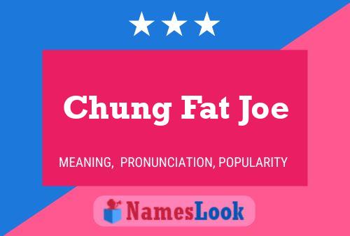 Affiche de nom Chung Fat Joe