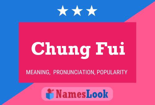 Affiche de nom Chung Fui