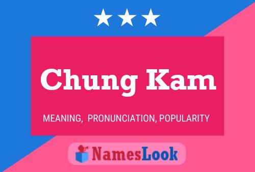 Affiche de nom Chung Kam