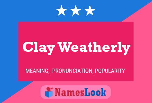 Affiche de nom Clay Weatherly