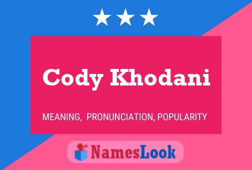 Affiche de nom Cody Khodani