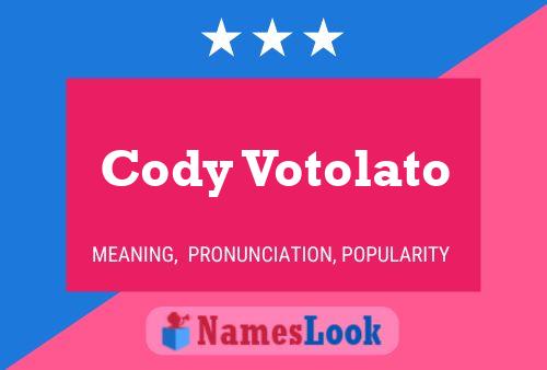 Affiche de nom Cody Votolato