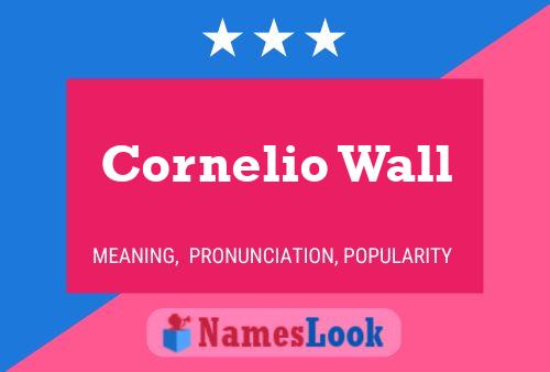 Affiche de nom Cornelio Wall