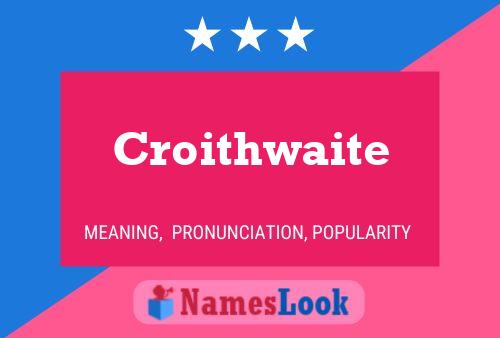 Affiche de nom Croithwaite