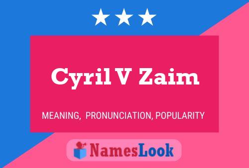 Affiche de nom Cyril V Zaim