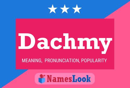 Affiche de nom Dachmy