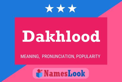 Affiche de nom Dakhlood