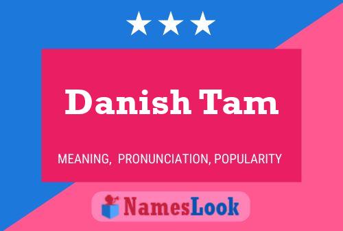 Affiche de nom Danish Tam