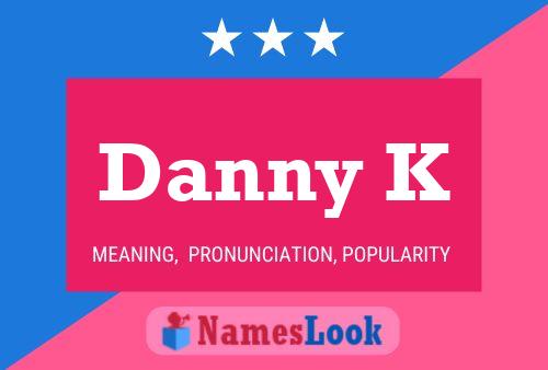 Affiche de nom Danny K