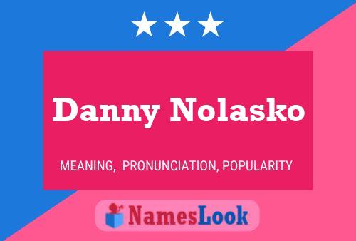 Affiche de nom Danny Nolasko