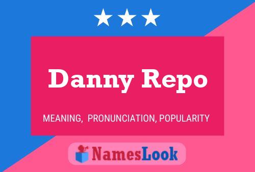 Affiche de nom Danny Repo